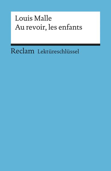Lektüreschlüssel zu Louis Malle: Au revoir, les enfants