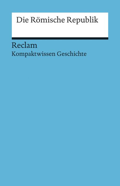 Die römische Republik. (Kompaktwissen Geschichte)