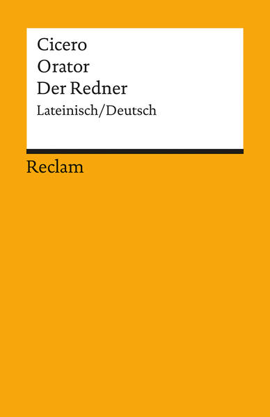 Orator / Der Redner. Lateinisch/Deutsch