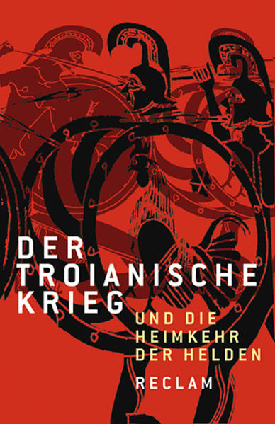 Der Troianische Krieg und die Heimkehr der Helden. Nach den Quellen neu erzählt