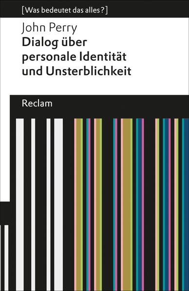Dialog über personale Identität und Unsterblichkeit. (Was bedeutet das alles?)