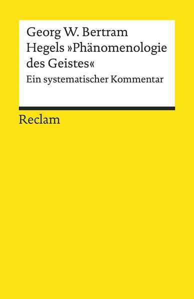 Hegels »Phänomenologie des Geistes«. Ein systematischer Kommentar