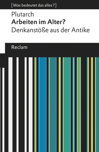 Arbeiten im Alter?. Denkanstöße aus der Antike. [Was bedeutet das alles?]