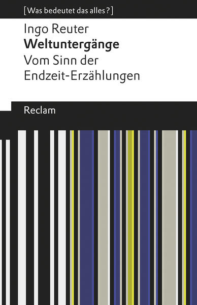 Weltuntergänge. Vom Sinn der Endzeit-Erzählungen. [Was bedeutet das alles?]