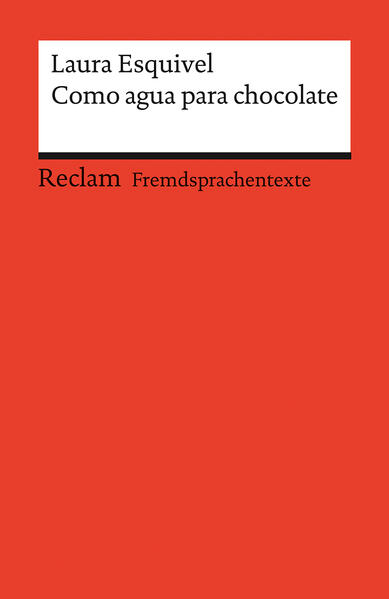 Como agua para chocolate. Novela de entregas mensuales, con recetas, amores y remedios caseros. Spanischer Text mit deutschen Worterklärungen. B1–B2 (GER)