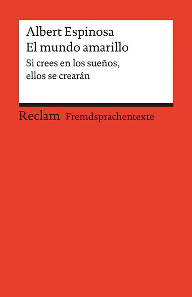 El mundo amarillo. Si crees en los sueños, ellos se crearán. Spanischer Text mit deutschen Worterklärungen. B1–B2 (GER)