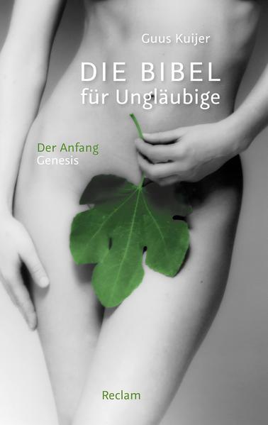 Die Bibel für Ungläubige. Erster Band: Der Anfang. Genesis