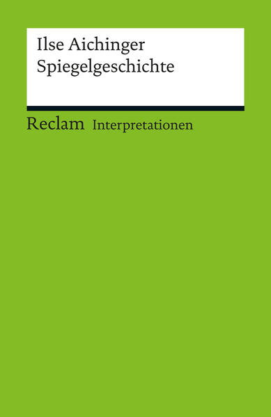 Interpretation. Ilse Aichinger: Spiegelgeschichte