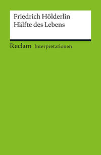 Interpretation. Friedrich Hölderlin: Hälfte des Lebens
