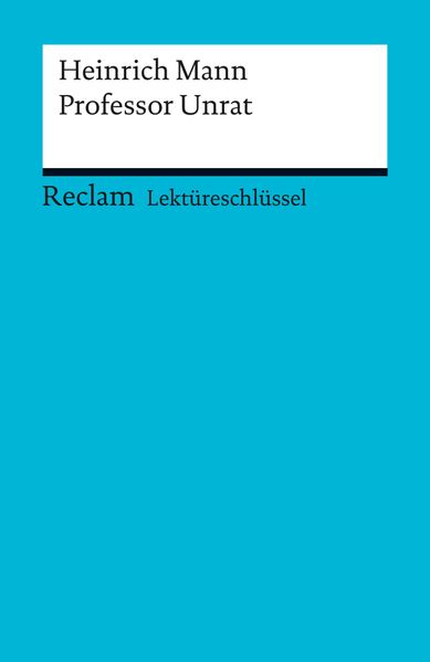 Lektüreschlüssel. Heinrich Mann: Professor Unrat