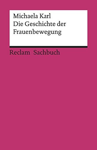 Die Geschichte der Frauenbewegung: Reclam Sachbuch