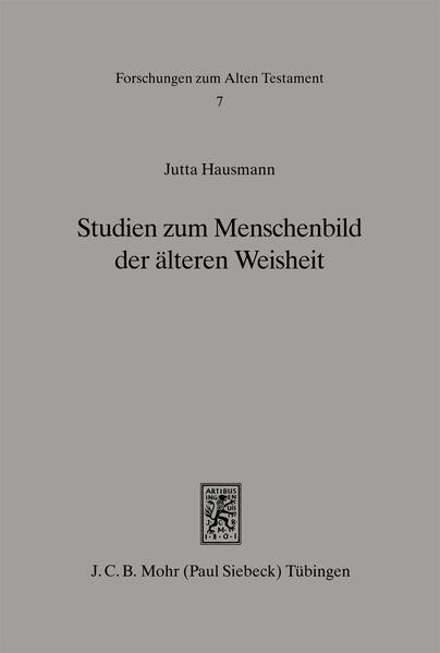 Studien zum Menschenbild der älteren Weisheit (Spr 10ff)