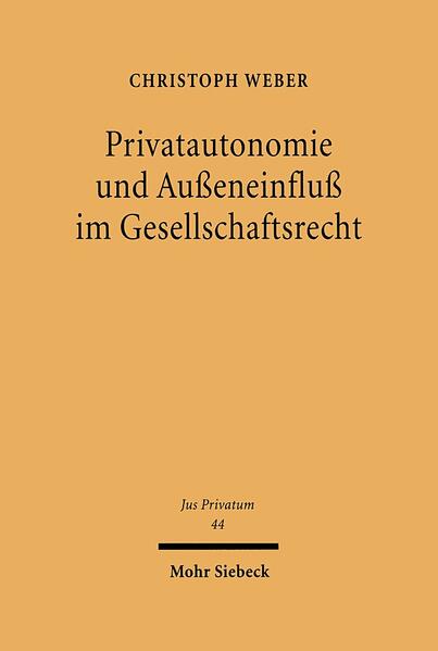 Privatautonomie und Außeneinfluß im Gesellschaftsrecht