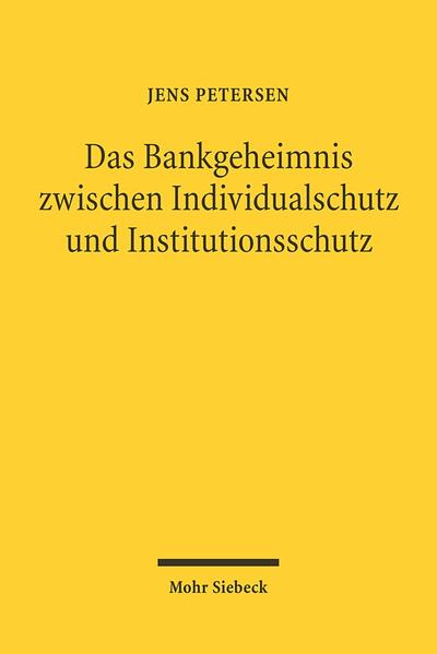 Das Bankgeheimnis zwischen Individualschutz und Institutionsschutz