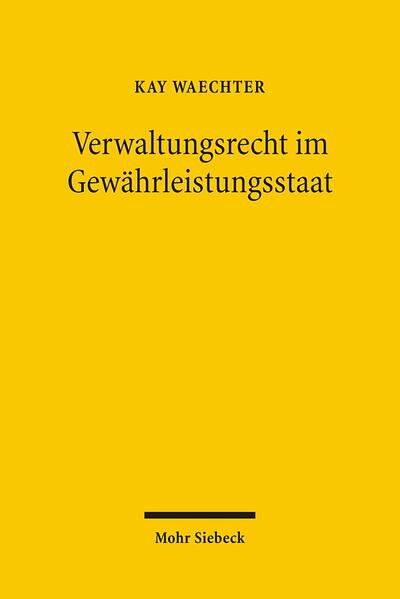 Verwaltungsrecht im Gewährleistungsstaat