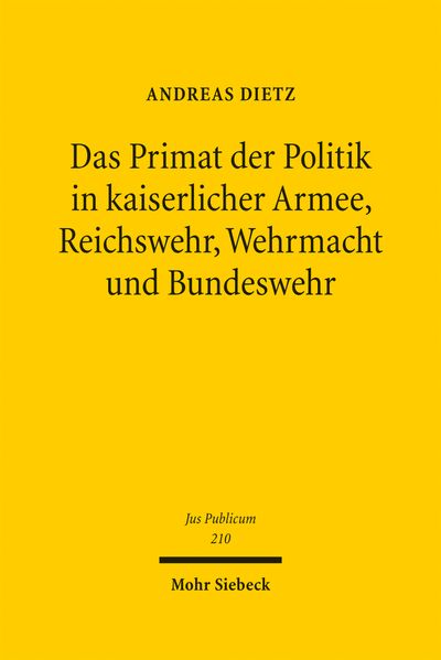 Das Primat der Politik in kaiserlicher Armee, Reichswehr, Wehrmacht und Bundeswehr