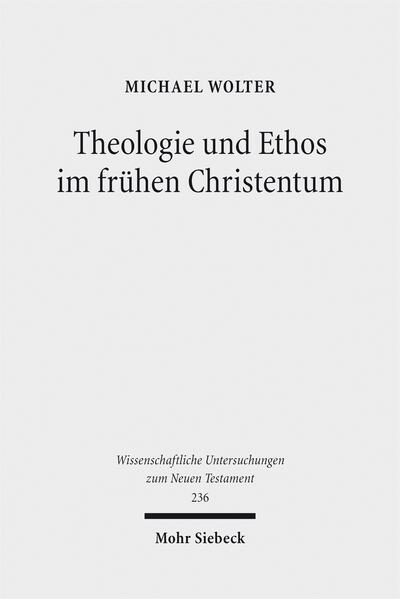 Theologie und Ethos im frühen Christentum