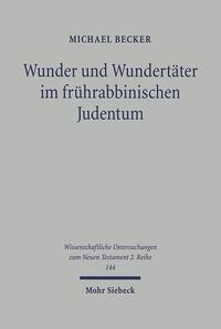 Wunder und Wundertäter im frührabbinischen Judentum