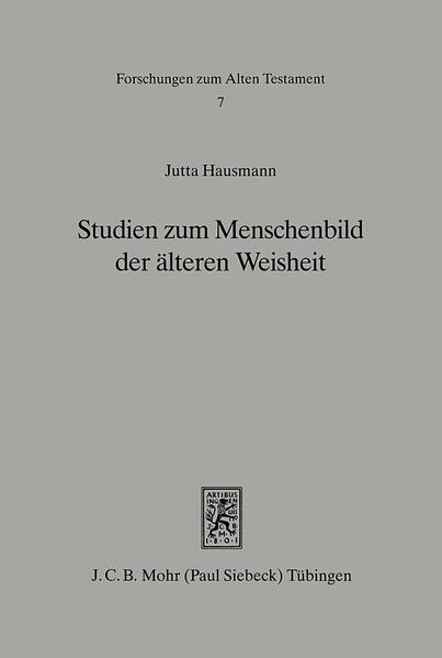 Studien zum Menschenbild der älteren Weisheit (Spr 10ff)