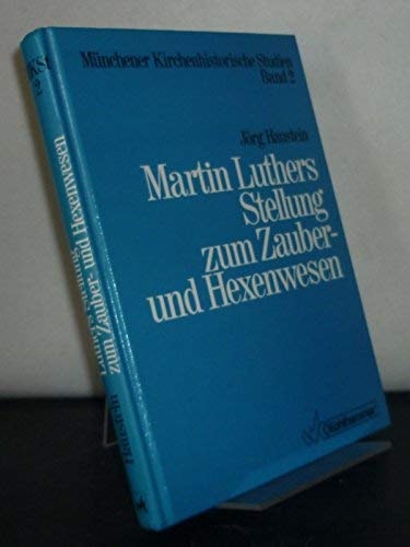 Martin Luthers Stellung zum Zauber- und Hexenwesen