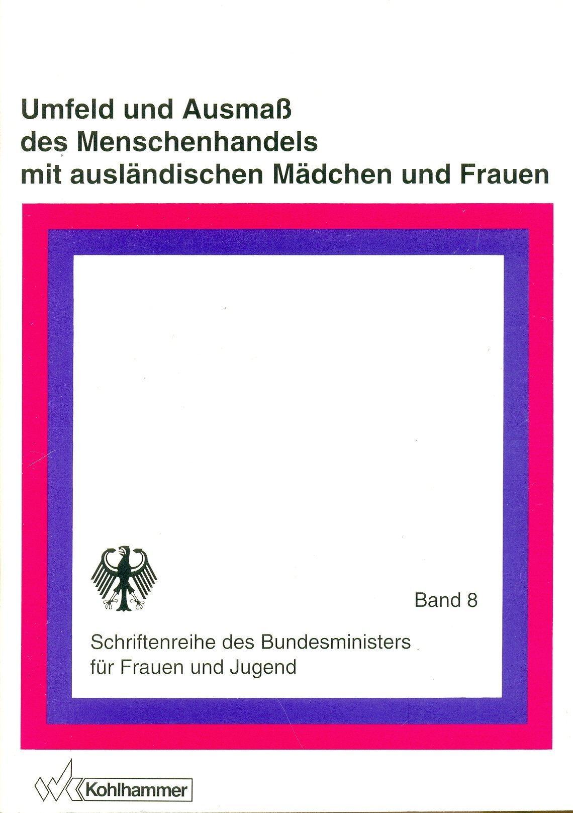 Umfeld und Ausmass des Menschenhandels mit ausländischen Mädchen und Frauen