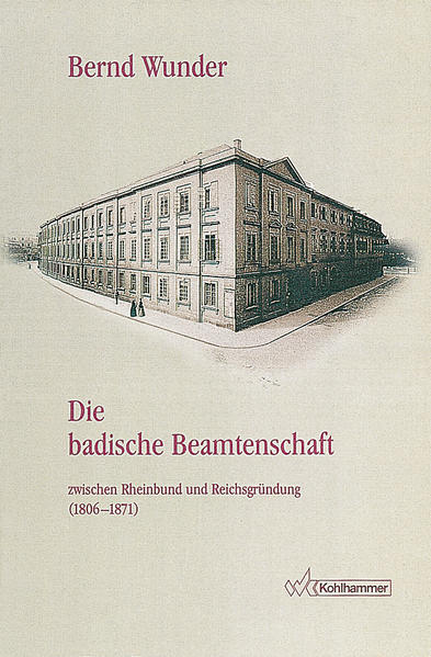 Die badische Beamtenschaft zwischen Rheinbund und Reichsgründung (1806-1871)