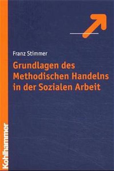 Grundlagen des Methodischen Handelns in der Sozialen Arbeit