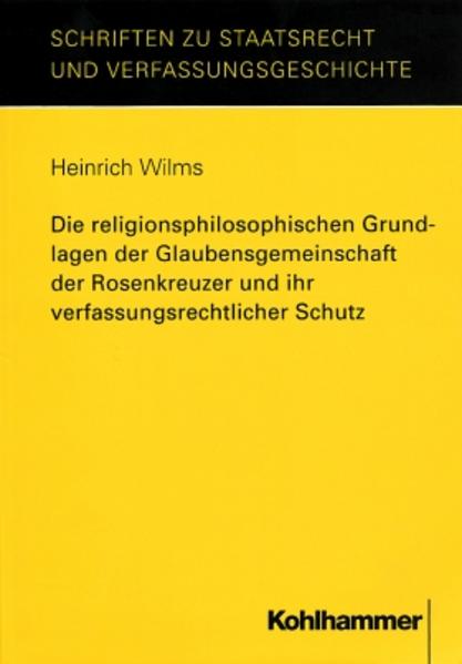 Die religionsphilosophischen Grundlagen der Glaubensgemeinschaft der Rosenkreuzer und ihr verfassungsrechtlicher Schutz