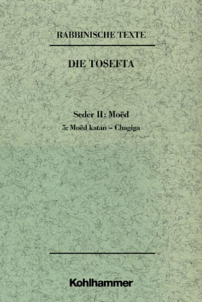 Rabbinische Texte, Erste Reihe: Die Tosefta. Band II: Seder Moëd