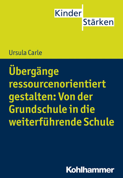 Übergänge ressourcenorientiert gestalten: Von der Grundschule in die weiterführende Schule