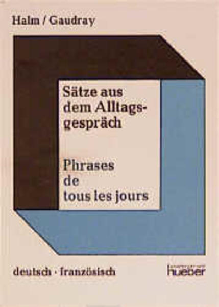 Sätze aus dem Alltagsgespräch /Phrases de tous les jours