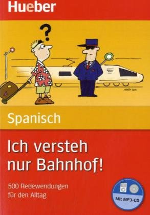 Ich versteh nur Bahnhof! Deutsch - Spanisch