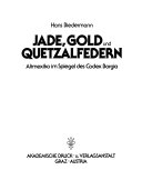 Jade, Gold und Quetzalfedern