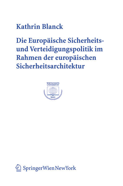 Die Europäische Sicherheits- und Verteidigungspolitik im Rahmen der europäischen Sicherheitsarchitektur
