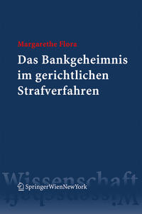 Das Bankgeheimnis im gerichtlichen Strafverfahren