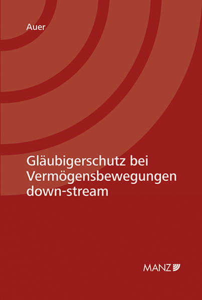 Gläubigerschutz bei Vermögensbewegungen down-stream