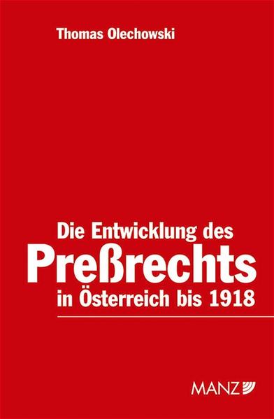 Die Entwicklung des Pressrechts in Österreich bis 1918