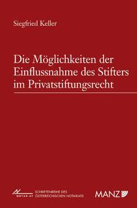 Die Möglichkeiten der Einflussnahme des Stifters im Privatstiftungsrecht