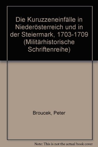 Die Kuruzzeneinfälle in Niederösterreich und in der Steiermark 1703-1709
