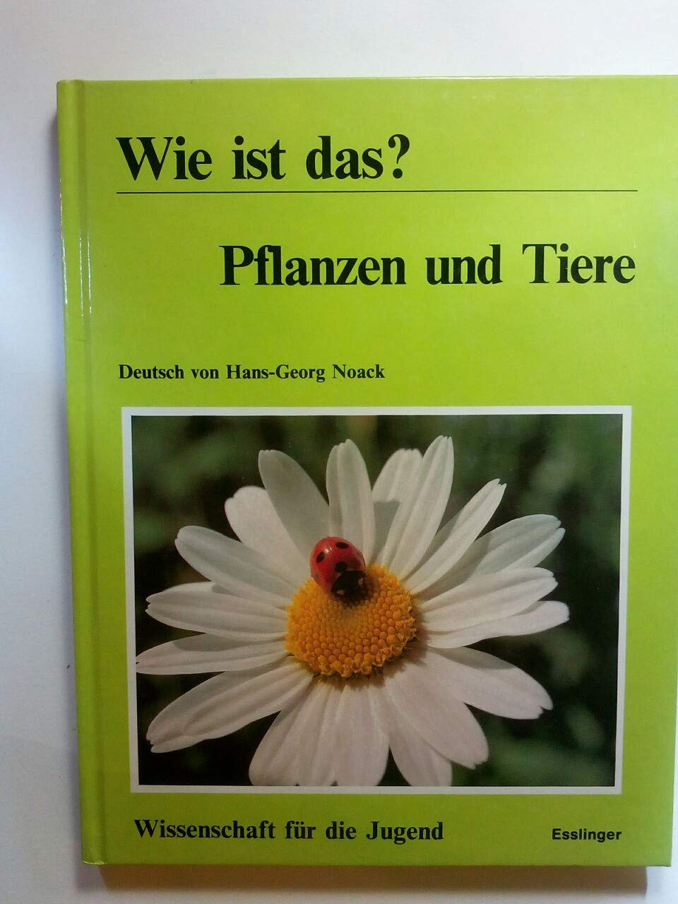 Wie ist das? Pflanzen und Tiere