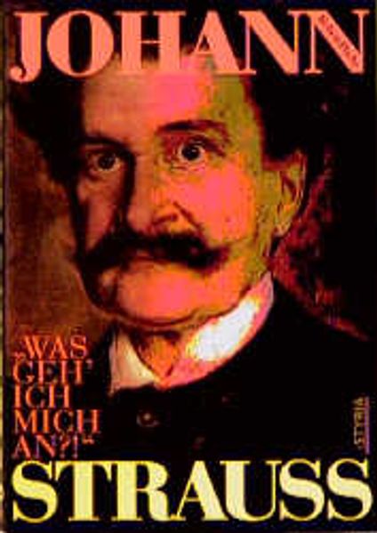 Johann Strauss "Was geh' ich mich an?!"