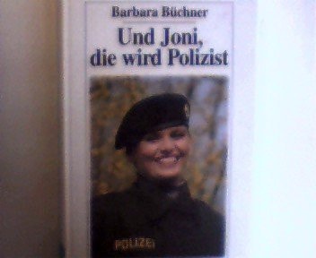 Und Joni, die wird Polizist