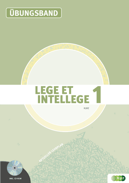 LEGE ET INTELLEGE Übungsband (Teil 1) für die 7. Klasse (Kurzform: vierjähriges Latein)