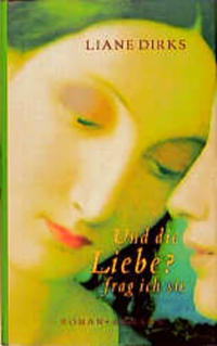 Und die Liebe? frag ich sie