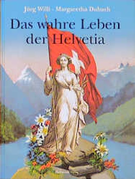 Das wahre Leben der Mutter Helvetia