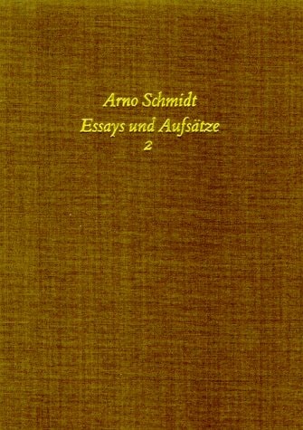 Bargfelder Ausgabe. Arno Schmidt Stiftung im Suhrkamp Verlag. Werkgruppe I-IV / Essays und Biographisches / Essays und Aufsätze II