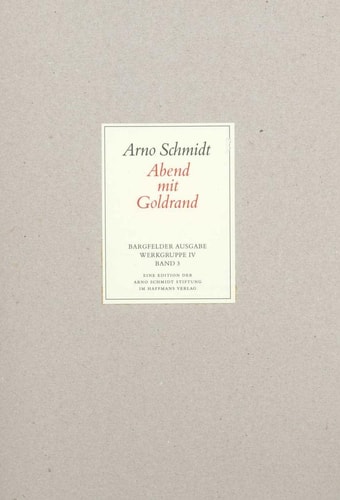 Bargfelder Ausgabe. Arno Schmidt Stiftung im Suhrkamp Verlag. Werkgruppe I-IV / Das Spätwerk / Abend mit Goldrand. Eine MärchenPosse /55 Bilder aus der Ländlichkeit