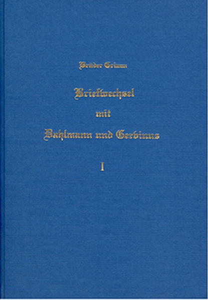 Briefwechsel zwischen Jacob und Wilhelm Grimm, Dahlmann und Gervinus / Briefwechsel zwischen Jacob und Wilhelm Grimm, Dahlmann und Gervinus - Band 1