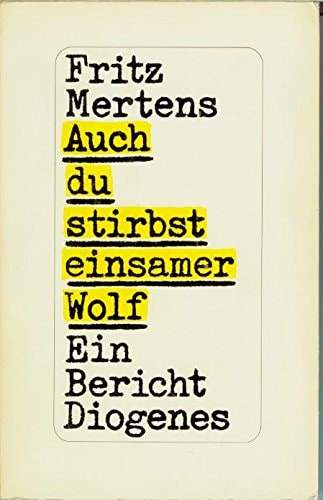 Auch du stirbst, einsamer Wolf
