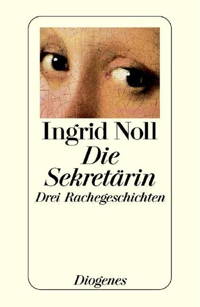 ingrid noll die sekretärin drei rachegeschichten (Ingrid Noll, the secretary three revenge stories)